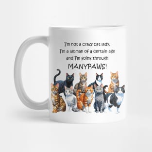I'm not a crazy cat lady I'm a woman of a certain age and I'm going through manypaws/menopause - funny watercolour cat design Mug